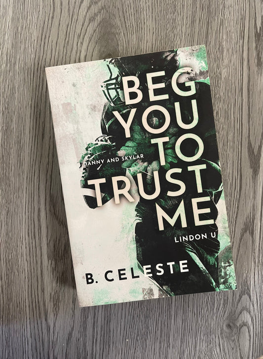 Beg You to Trust Me (Lindon U #2) by B. Celeste - Used