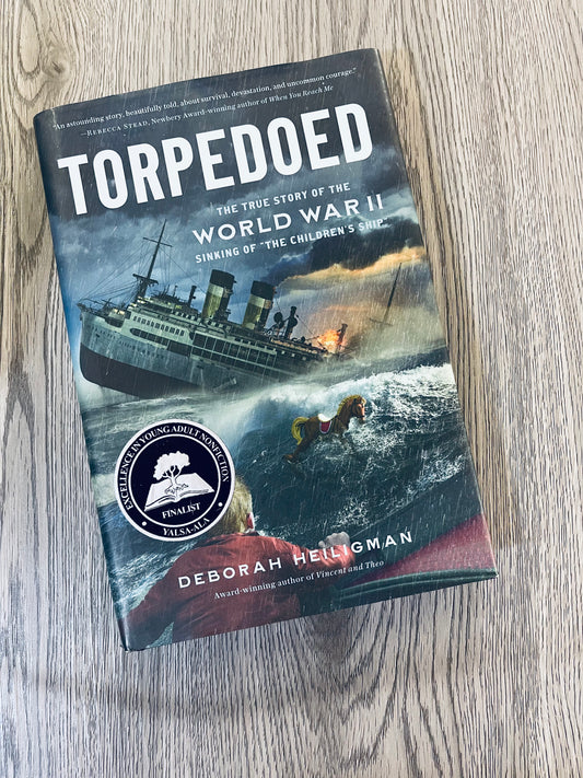 Torpedoed: The True Story of the WW2 sinking of "the children's ship" by Deborah Heilgman-Hardcover