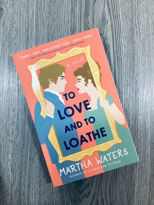To Love and to Loathe (The Regency Vows #2) by Martha Waters-Used