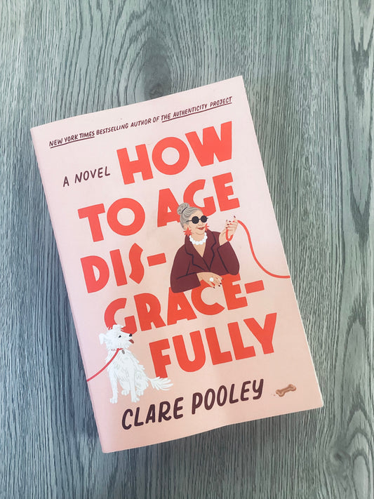How to Age Disgracefully by Clare Pooley-Used