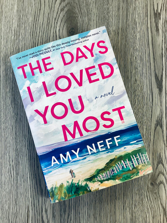 The Days I Loved You Most by Amy Neff