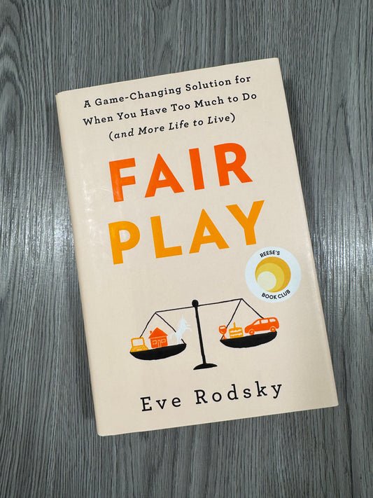 Fair Play: A Game-Changing Solution for When You Have Too Much to Do by Eve Rodsky-Hardcover Used