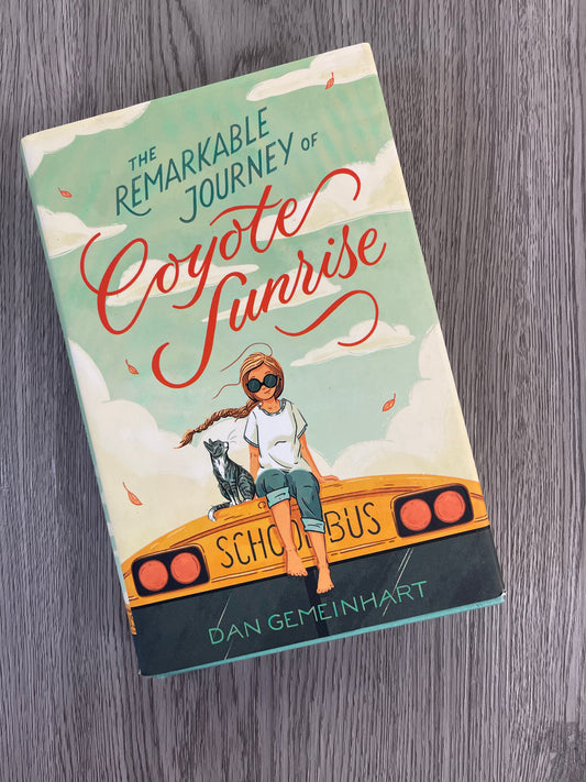 The Remarkable Journey of Coyote Sunrise (Coyote Sunrise #1) by Dan Gemeinhart-Hardcover