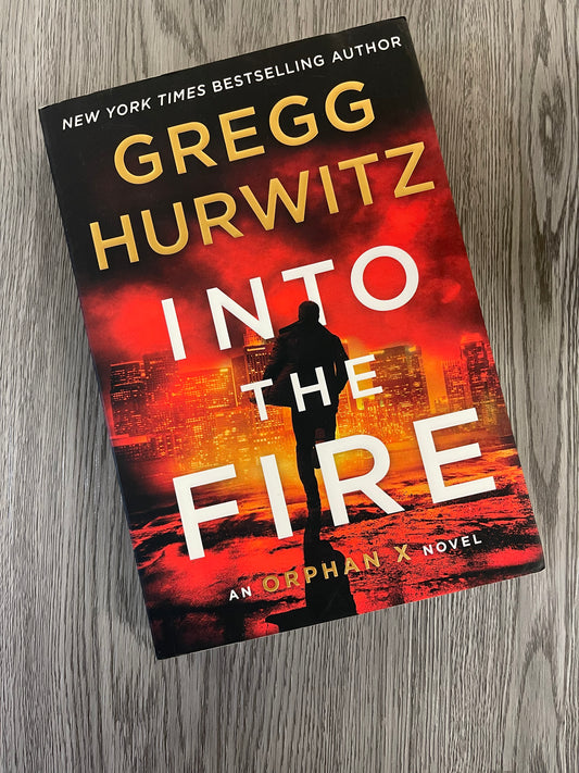 Into The Fire ( Orphan X # 5) by Greg Hurwitz