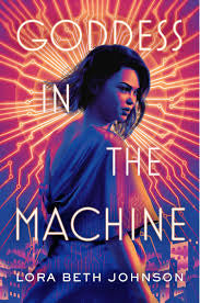 Goddess in the Machine (Goddess in the Machine #1) by Lora Beth Johnson - SIGNED & FOILED EDGES Used
