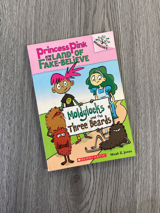 Moldylocks and the Three Beards ( Princess Pink and the Land of Fake-Believe #1) by Noah Z.Jones