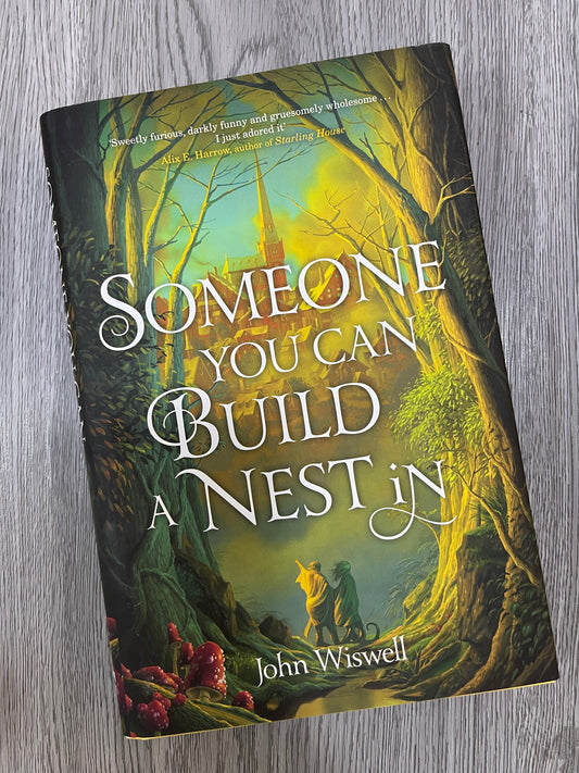 Someone You Can Build A Nest In by John Wiswell-Hardcover