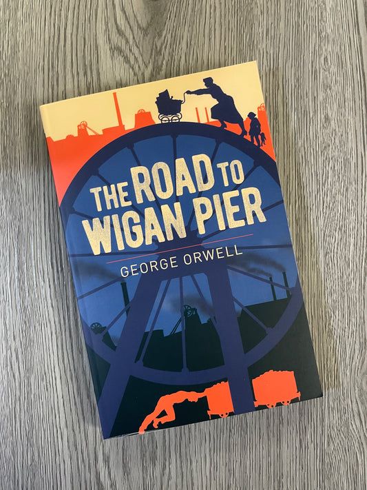 The Road to Wigan Pier by George Orwell