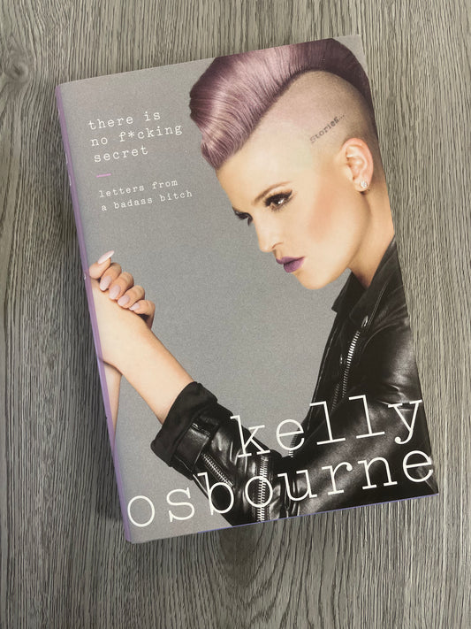 There Is No F*cking Secret: Letters From a Badass Bitch by  Kelly Osbourne-Hardcover