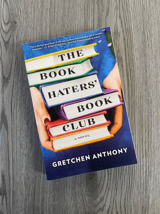 The Book Hater's Book Club by Gretchen Anthony