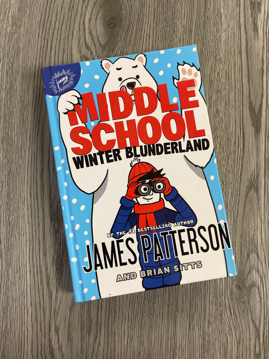 Middle School: Winter Blunderland (Middle School #15) by James Patterson-Hardcover Used
