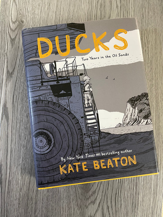 Ducks: Two Years in the Oil Sands by Kate Beaton - Hardcover Used