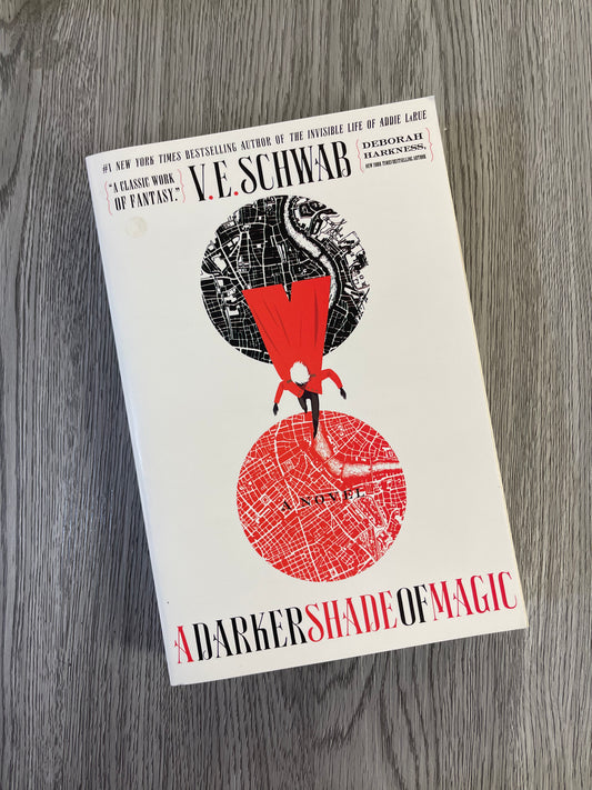 A Darker Shade of Magic (Shades of Magic #1) by V.E Schwab - Hardcover