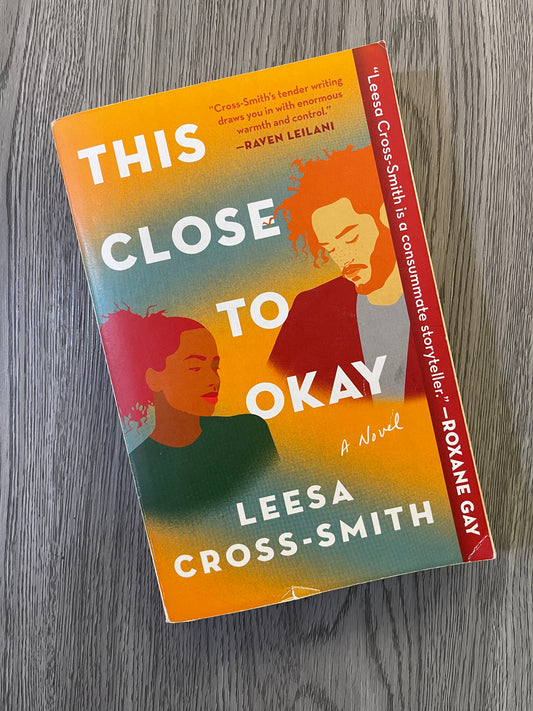 This Close to Okay by Leesa Cross Smith -Used