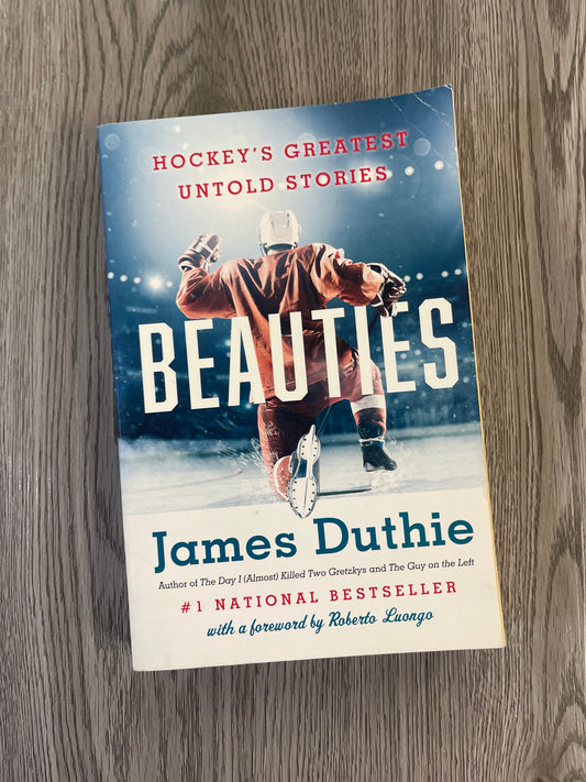 Beauties: Hockey's Greatest Untold Stories by James Duthie-Used