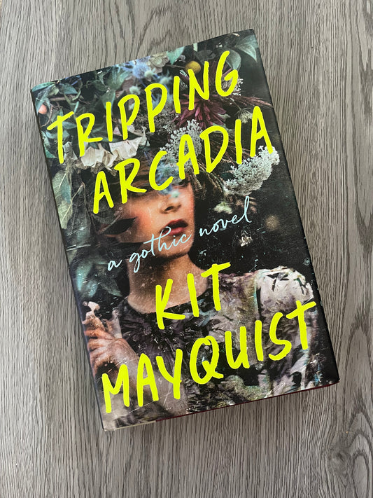 Tripping Arcadia by Kit Mayquist-Hardcover Used