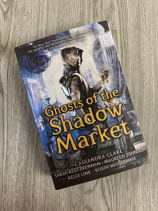 Ghost of the Shadow Market (Ghosts of the Shadow Market #1-10)by Cassandra Clare-Hardcover