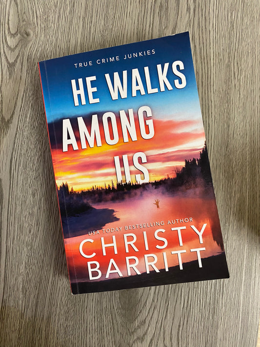 He Walks Among Us (True Crime Junkies #2) by Christy Barritt