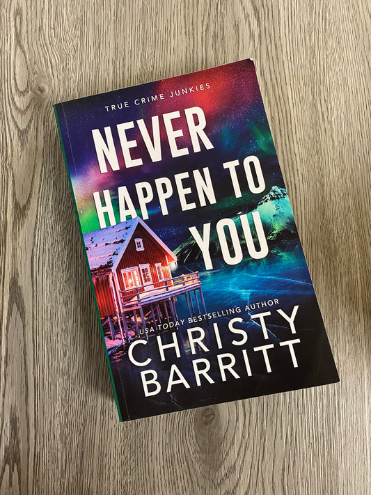 Never Happen To You ( True Crime Junkies #3) by Christy Barritt