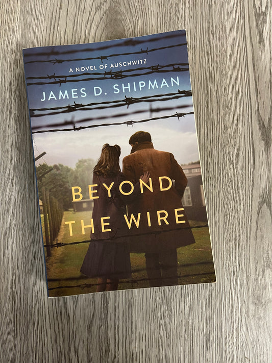 Beyond the Wire by James. D Shipman-Used