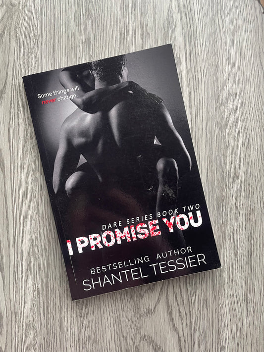 I Promise You (Dare Series Book Two) by Shantel Tessier-Used