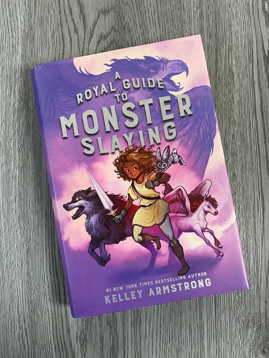 Royal Guide to Monster Slaying (Royal Guide to Monster Slaying #1) by Kelley Armstrong-Hardcover