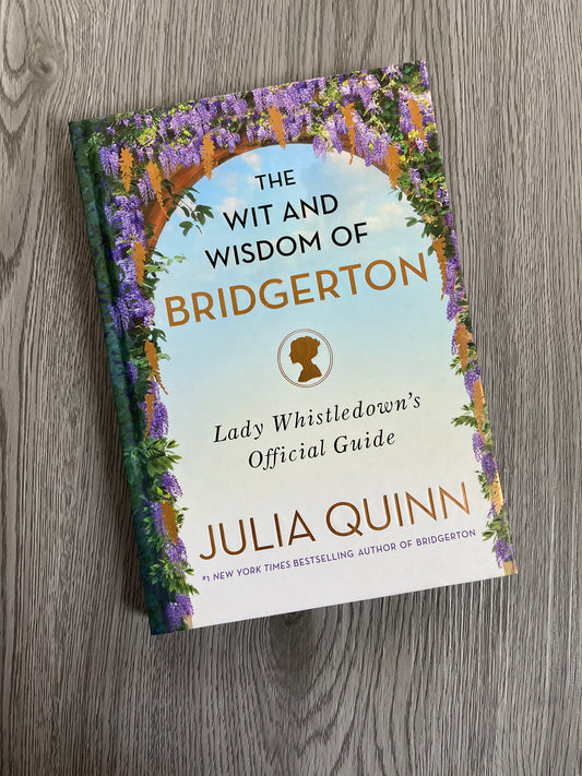 The Wit And Wisdom of Bridgerton: Lady Whistledown's Official Guide (Lady Whistledown #0.5)by Julia Quinn-Hardcover