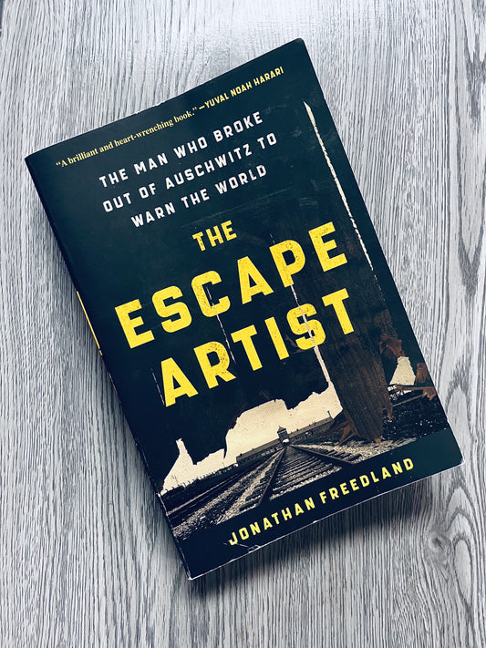 The Escape Artist: The Man Who Broke out of Auschwitz to Warn the World by Jonathan Freedland