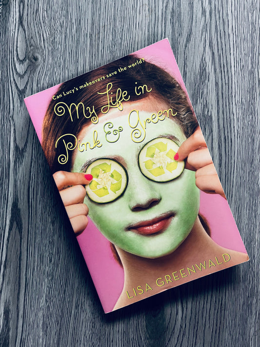 My Life in Pink & Green (Pink & Green #1) by Lisa Greenwald