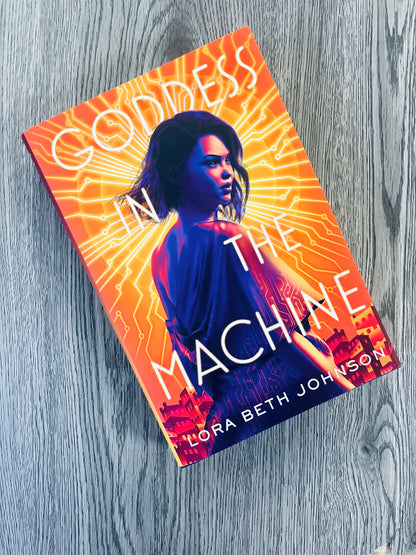 Goddess in the Machine (Goddess in the Machine #1) by Lora Beth Johnson - SIGNED & FOILED EDGES