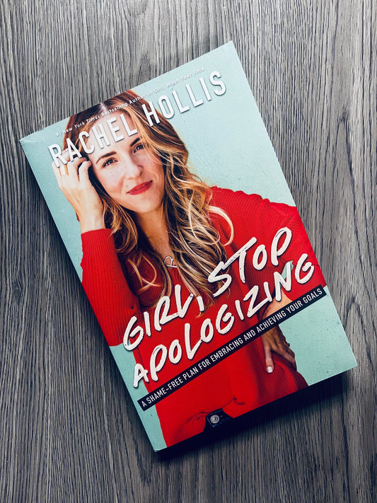 Girl, Stop Apologizing by Rachel Hollis