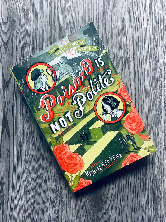 Poison is not Polite (Muder Most Unladylike #2) by Robin Stevens