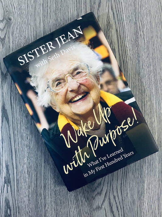Wake up with Purpose: What I've Learned in my First Hundred Years by Sister Jean - Hardcover Used