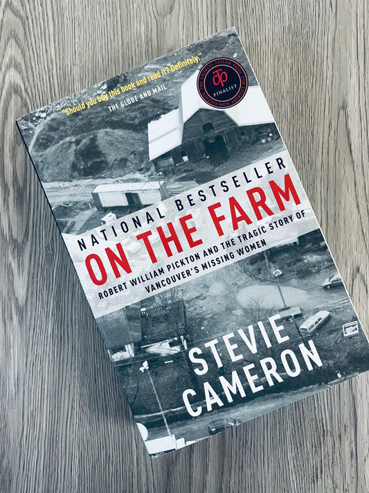 On the Farm: Robert William Pickton and the Tragic Story of Vancouver's Missing Women by Steve Cameron-Used