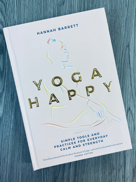 Yoga Happy: Simple Tools and Practices for Everyday Calm and Strength by Hannah Barrett