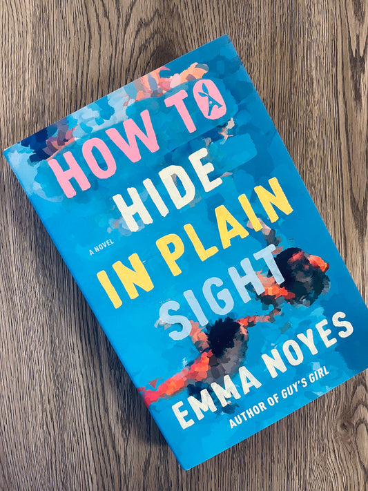 How to Hide in Plain Sight by Emma Noyes - Hardcover Used