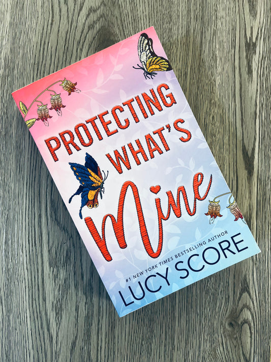 Protecting What's Mine (Benevolence #3) by Lucy Score