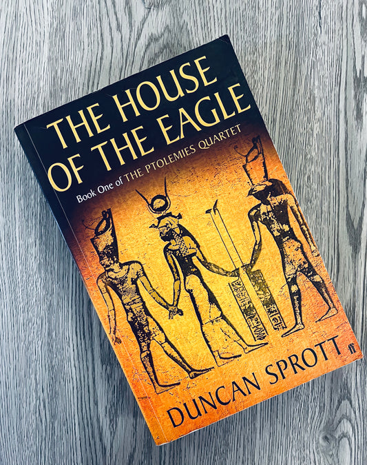 The House of the Eagle (The Ptolemies Quartet #1) by Duncan Sprott - Used