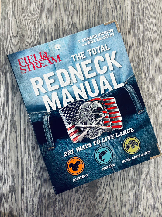 The Total Redneck Manual: 221 Ways to Live Large by T.Edward Nickens