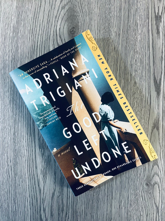 The Good Left Undone by Adriana Trigiani