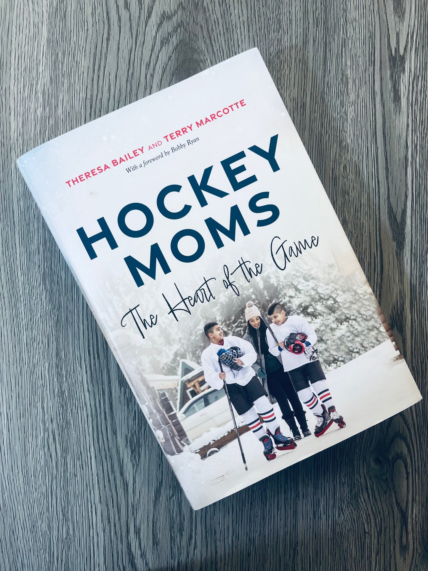Hockey Moms: The Heart of the Game by Theresa Bailey - Hardcover Used