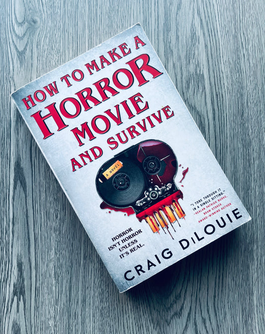 How to Make a Horror Movie and Survive by Craig DiLouie - Used