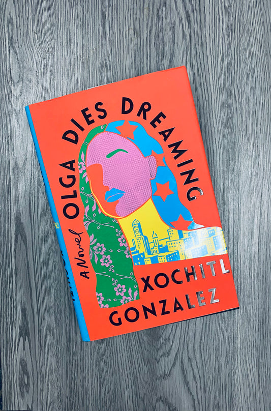 Olga Dies Dreaming by Xochitl Gonzalez-Hardcover