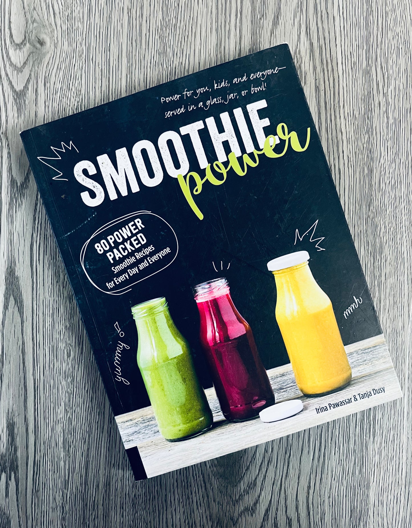 Smoothie Power: 80 Power Packed Smoothie Recipes for Every Day and Everyone