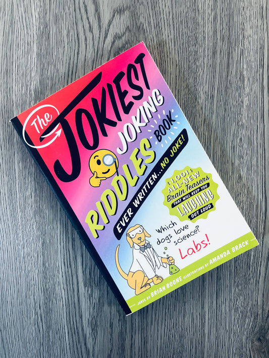 The Jokiest Joking Riddles Book Ever Written...No Joke by Brian Boone