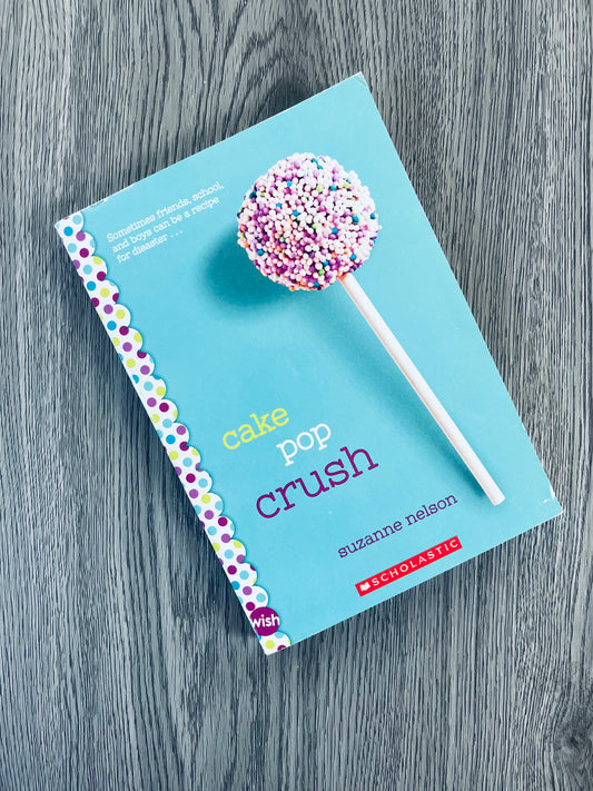 Cake Pop Crush (Wish #1) by Suzanne Nelson