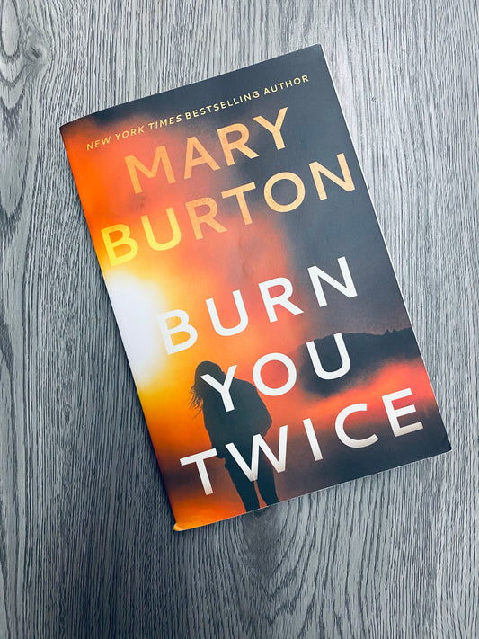 Burn You Twice ( Montana Series #1) by Mary Burton