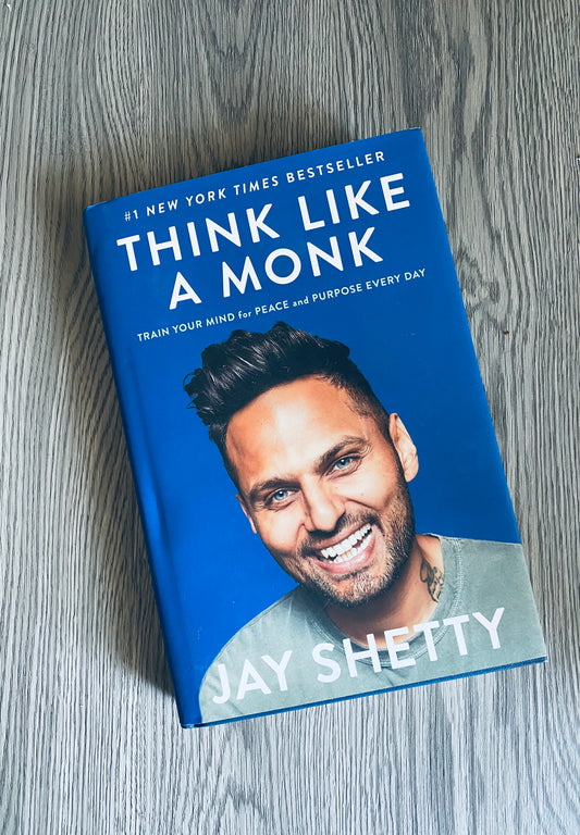 Think Like A Monk: Train Your Mind for Peace and Purpose Every Day by Jay Shetty
