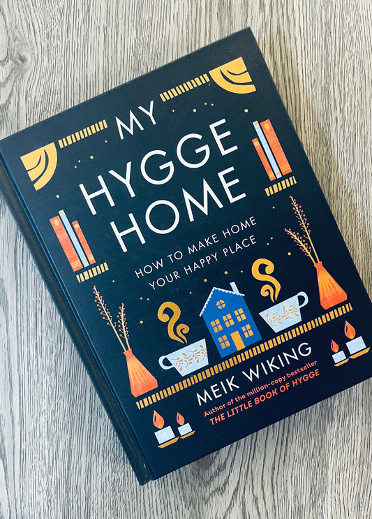 My Hygge Home: How to Make Home Your Happy Place by Meik Wiking