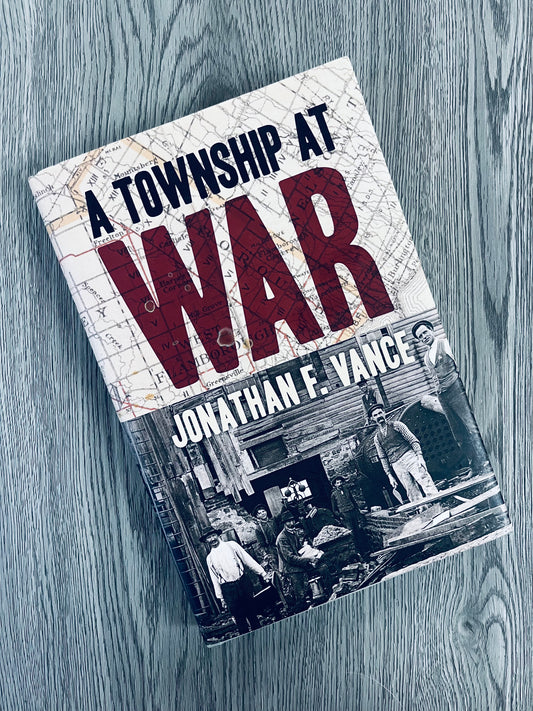 A Township at War by Jonathan F. Vance - Hardcover